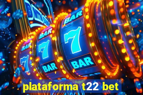 plataforma t22 bet